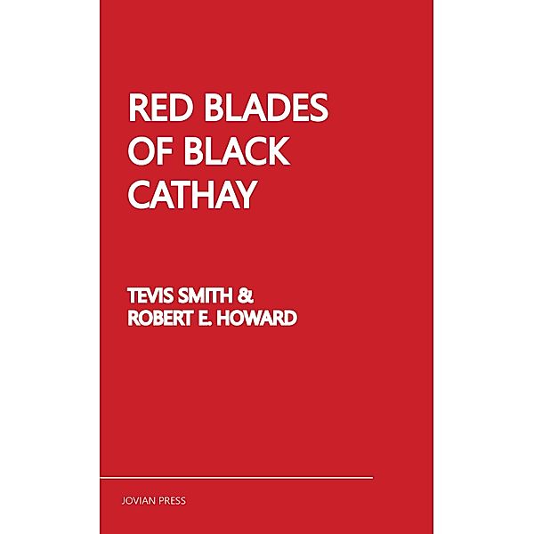 Red Blades of Black Cathay, Robert E. Howard, Tevis Smith