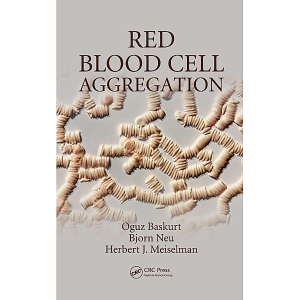 Red Blood Cell Aggregation, Oguz Baskurt, Björn Neu, Herbert J. Meiselman