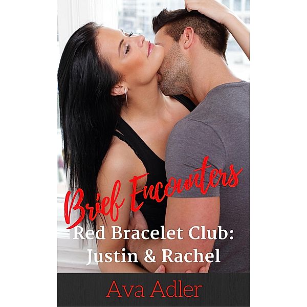 Red Bracelet Club:  Justin & Rachel (Brief Encounters, #1) / Brief Encounters, Ava Adler