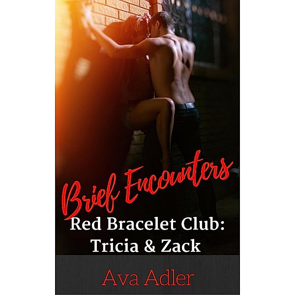 Red Bracelet Club:  Tricia & Zack (Brief Encounters, #3) / Brief Encounters, Ava Adler