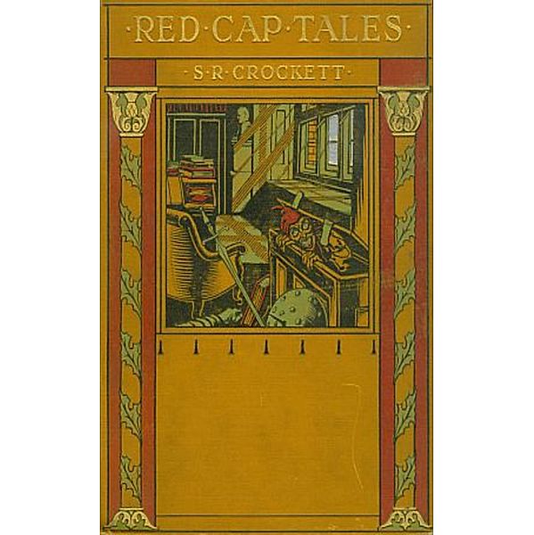 Red Cap Tales, Stolen from the Treasure Chest ord of the North, S. R. Crockett, Walter Scott