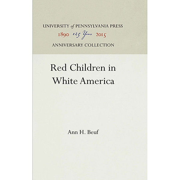 Red Children in White America, Ann H. Beuf