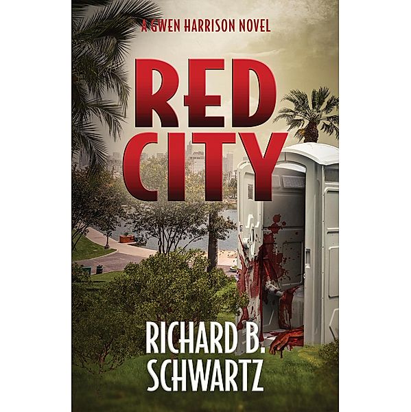 Red City: A Gwen Harrison Novel, Richard B. Schwartz