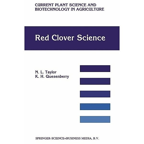 Red Clover Science / Current Plant Science and Biotechnology in Agriculture Bd.28, N. L. Taylor, K. H. Quesenberry