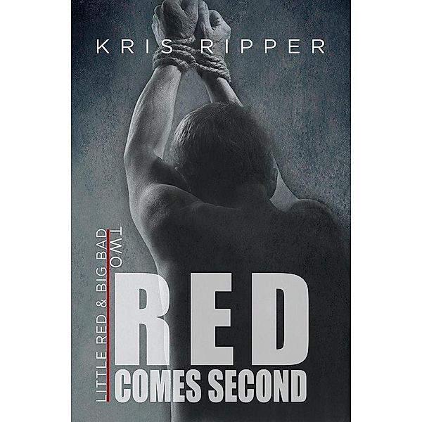 Red Comes Second (Little Red and Big Bad, #2) / Little Red and Big Bad, Kris Ripper