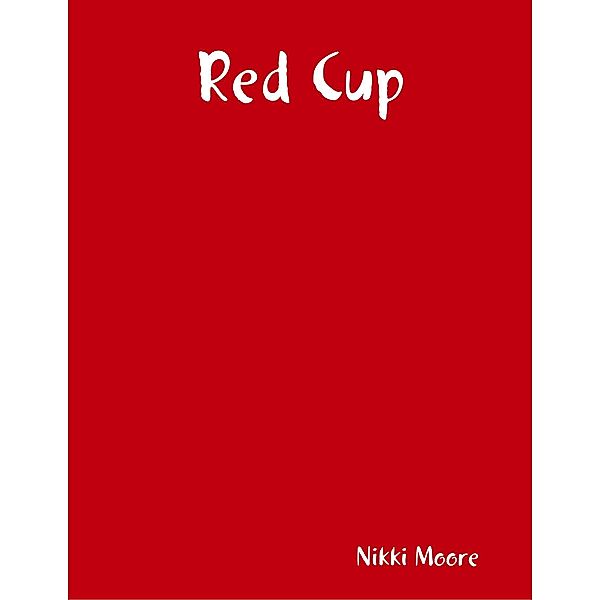 Red Cup, Nikki Moore