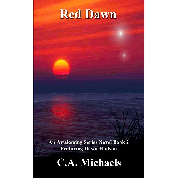Red Dawn (Awakening Featuring Dawn Hudson, #2) / Awakening Featuring Dawn Hudson, Author C. A. Michaels