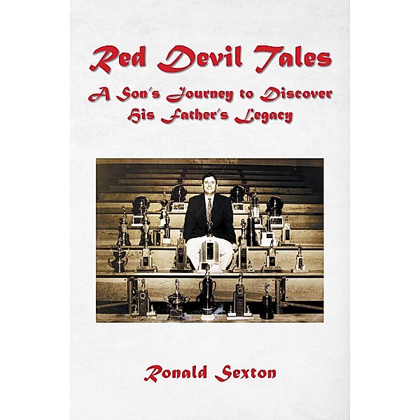 Red Devil Tales: A Son's Journey to Discover His Father's Legacy, Ronald Sexton