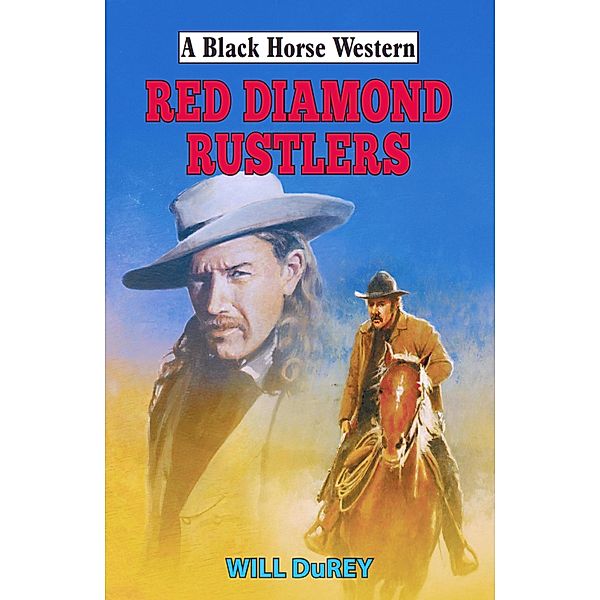 Red Diamond Rustlers / Black Horse Western Bd.0, Will Durey