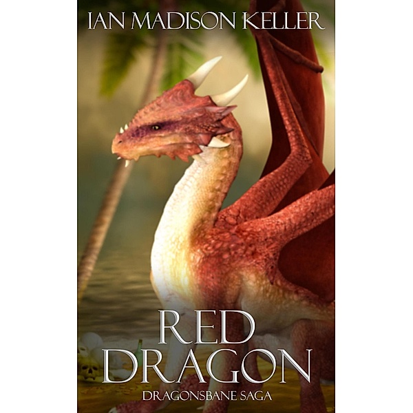Red Dragon (Dragonsbane Saga) / Dragonsbane Saga, Ian Madison Keller