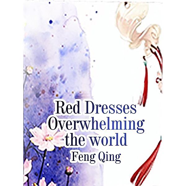 Red Dresses Overwhelming the world, Feng Qing
