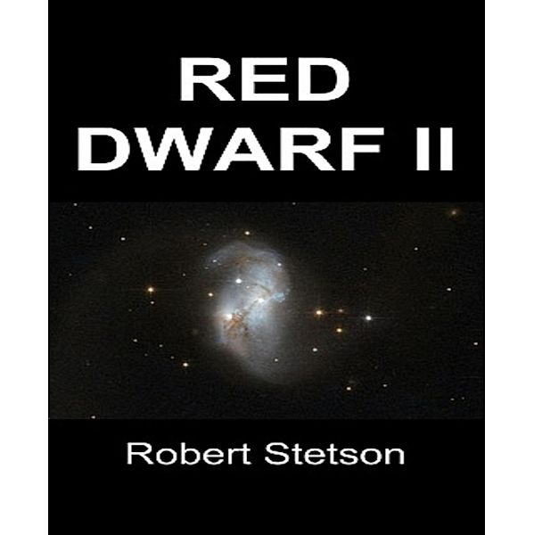 Red Dwarf II, Robert Stetson