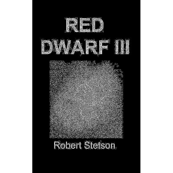 Red Dwarf III, Robert Stetson