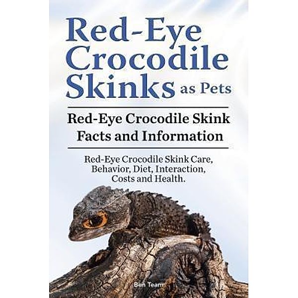 Red-Eye Crocodile Skinks as pets. Red-Eye Crocodile Skink Facts and Information. Red-Eye Crocodile Skink Care, Behavior, Diet, Interaction, Costs and Health., Ben Team