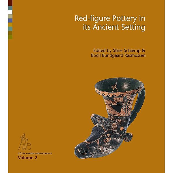 Red-figure Pottery in its Ancient Setting / Gösta Enbom Monographs Bd.2, Bodil Bundsgaard, Stine Schierup