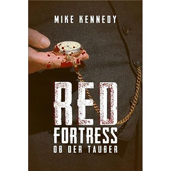 Red Fortress ob der Tauber / Mark Springfield Bd.2, Mike Kennedy