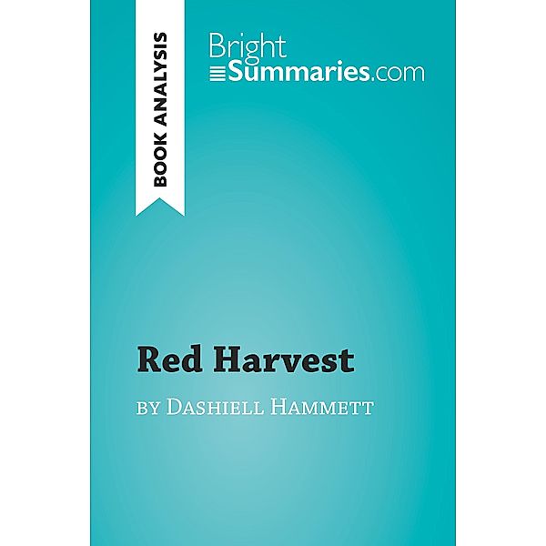 Red Harvest by Dashiell Hammett (Book Analysis), Bright Summaries