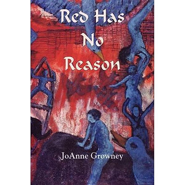 Red Has No Reason / Plain View Press, LLC, Joanne Growney