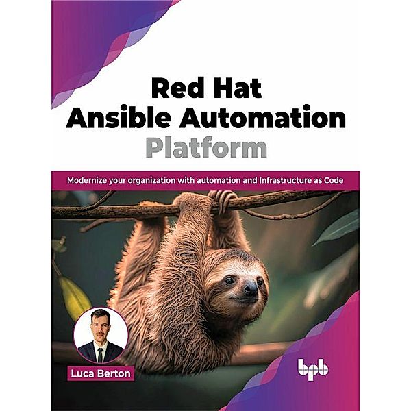 Red Hat Ansible Automation Platform: Modernize Your Organization with Automation and Infrastructure as Code, Luca Berton