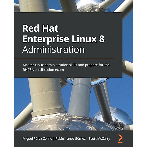 Red Hat Enterprise Linux 8 Administration, Miguel Pérez Colino, Pablo Iranzo Gómez, Scott Mccarty