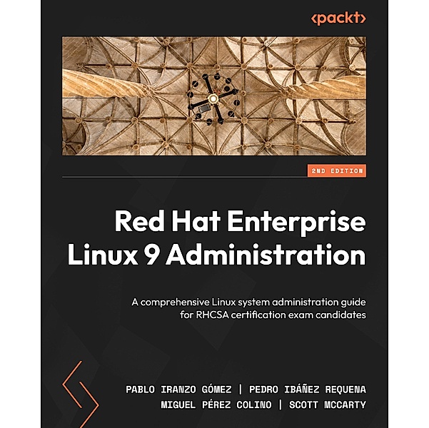 Red Hat Enterprise Linux 9 Administration, Pablo Iranzo Gómez, Pedro Ibáñez Requena, Miguel Pérez Colino, Scott Mccarty