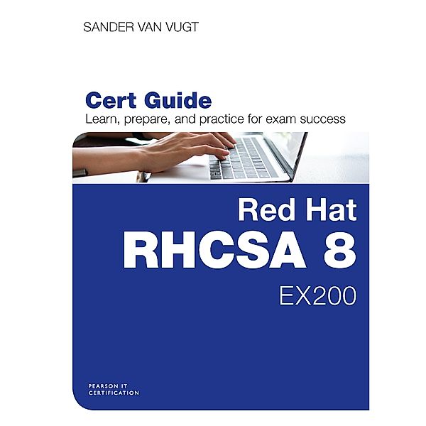 Red Hat RHCSA 8 Cert Guide, Sander van Vugt