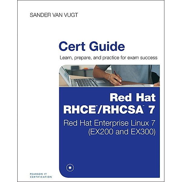 Red Hat RHCSA/RHCE 7 Cert Guide, Sander van Vugt