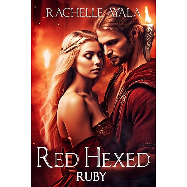 Red Hexed: Ruby (Love Charmed Romance, #2) / Love Charmed Romance, Rachelle Ayala