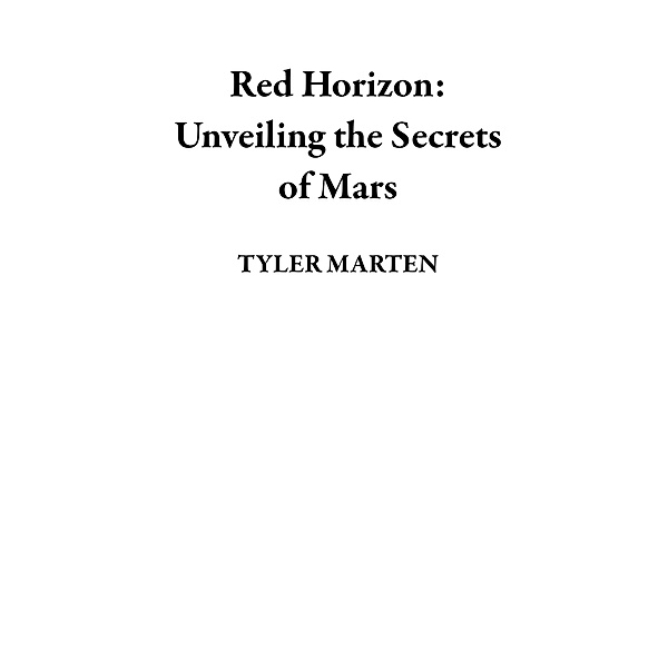 Red Horizon: Unveiling the Secrets of Mars, Tyler Marten