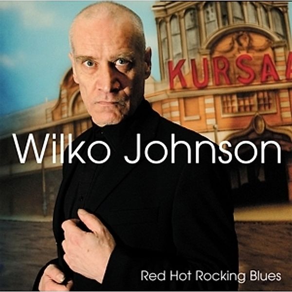 Red Hot Rocking Blues (180g), Wilko Johnson