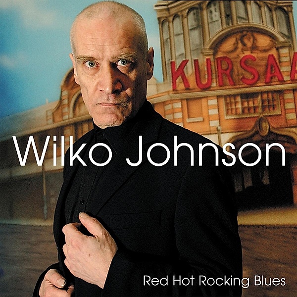 Red Hot Rocking Blues (Reissue), Wilko Johnson