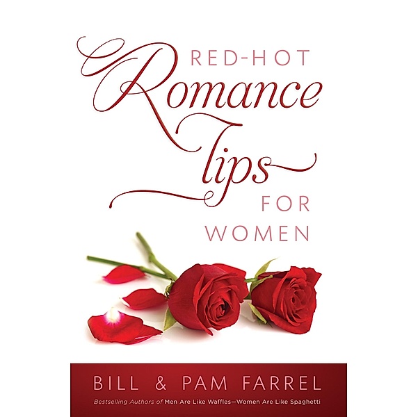Red-Hot Romance Tips for Women / Harvest House Publishers, Bill Farrel