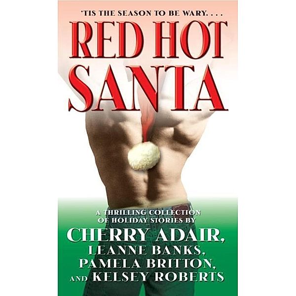 Red Hot Santa, Cherry Adair, Leanne Banks, Pamela Britton, Kelsey Roberts