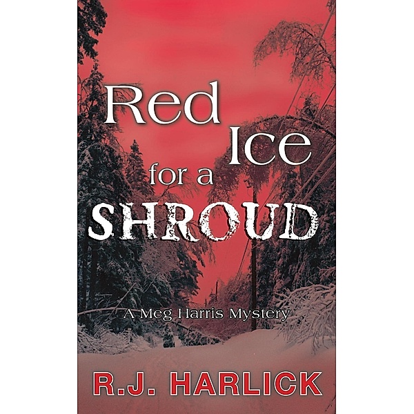 Red Ice for a Shroud / A Meg Harris Mystery Bd.2, R. J. Harlick