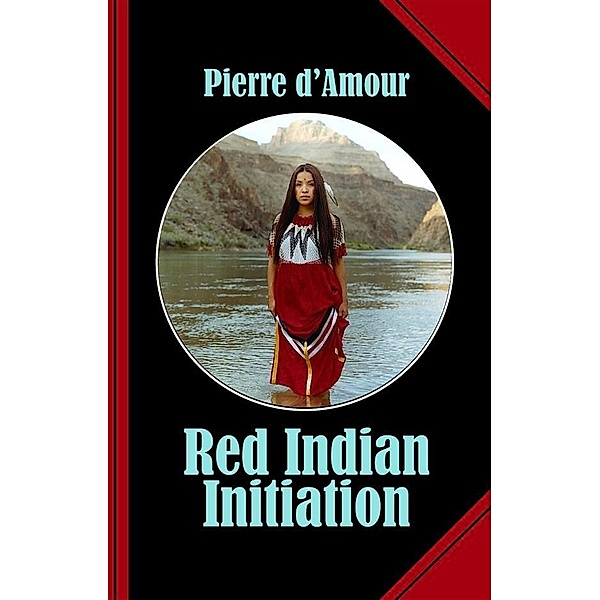 Red Indian Initiation, Pierre D'Amour