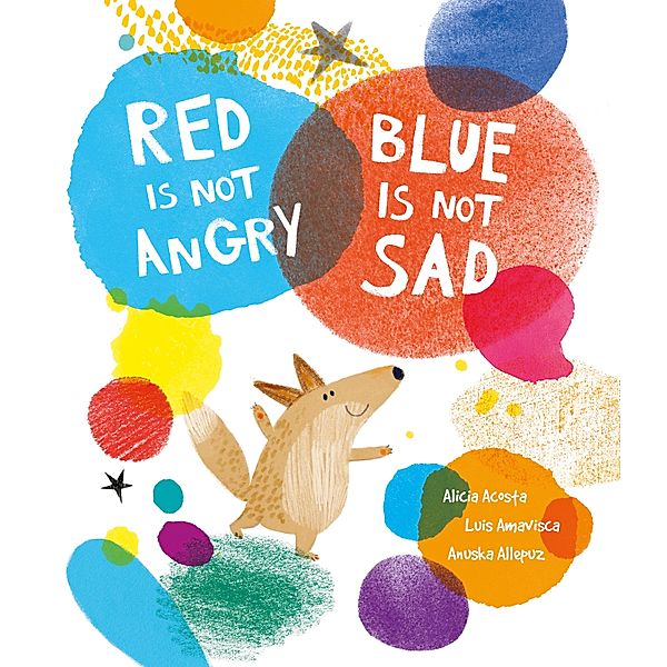 Red Is Not Angry, Blue Is Not Sad / INGLÉS, Luis Amavisca, Alicia Acosta