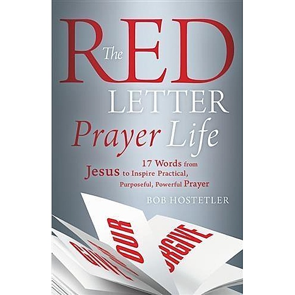 Red Letter Prayer Life, Bob Hostetler