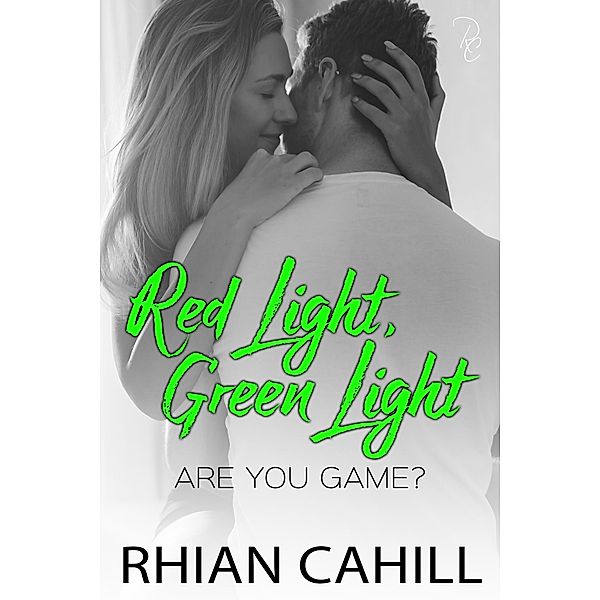 Red Light, Green Light (Are You Game?, #3) / Are You Game?, Rhian Cahill