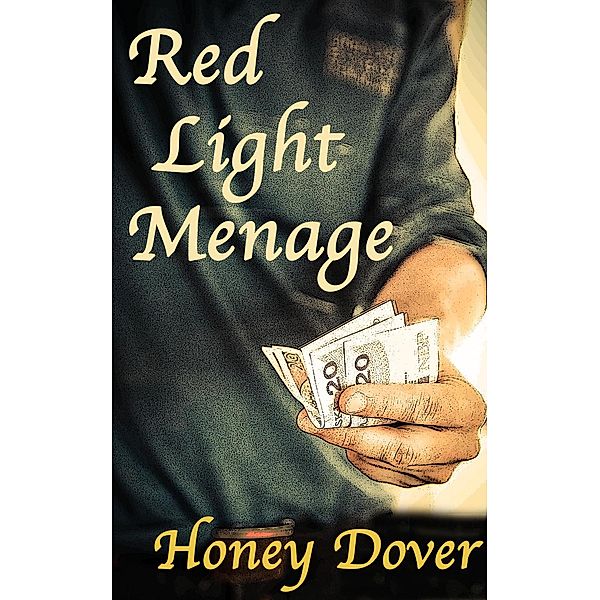 Red Light Menage (The Unexpected Menage, #2) / The Unexpected Menage, Honey Dover