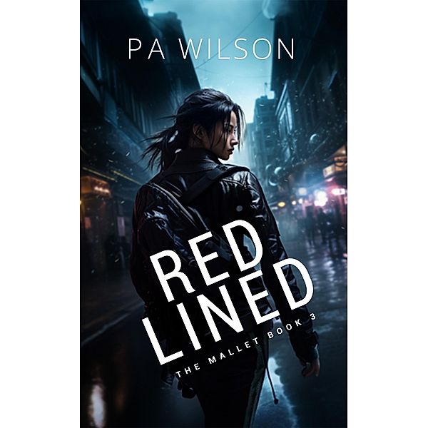 Red Lined (The Mallet, #3) / The Mallet, P A Wilson