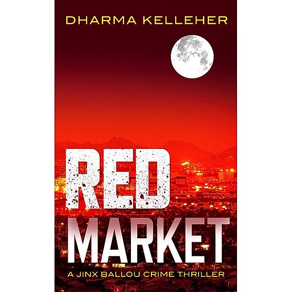 Red Market (Jinx Ballou Bounty Hunter, #5) / Jinx Ballou Bounty Hunter, Dharma Kelleher