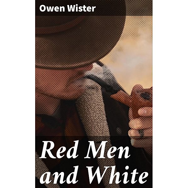 Red Men and White, Owen Wister