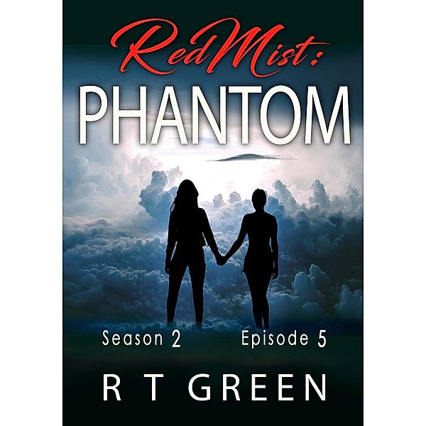 Red Mist: Episode 5, Season 2: Phantom (The Red Mist Series, #5) / The Red Mist Series, R T Green