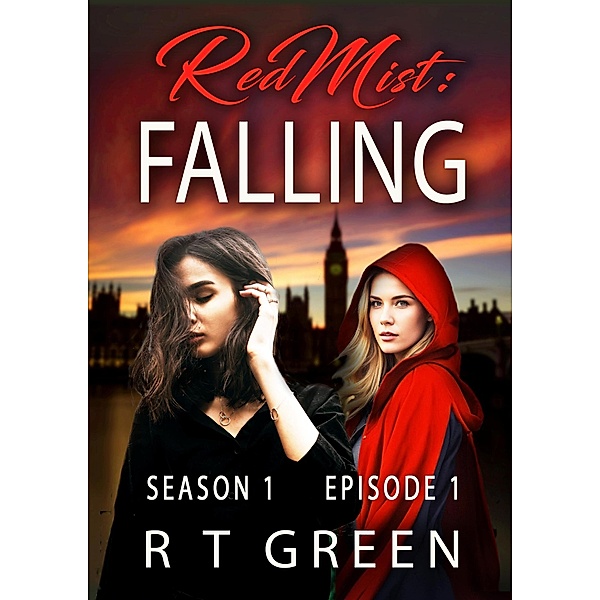 Red Mist: Season 1, Episode 1: Falling (The Red Mist Series, #1) / The Red Mist Series, R T Green