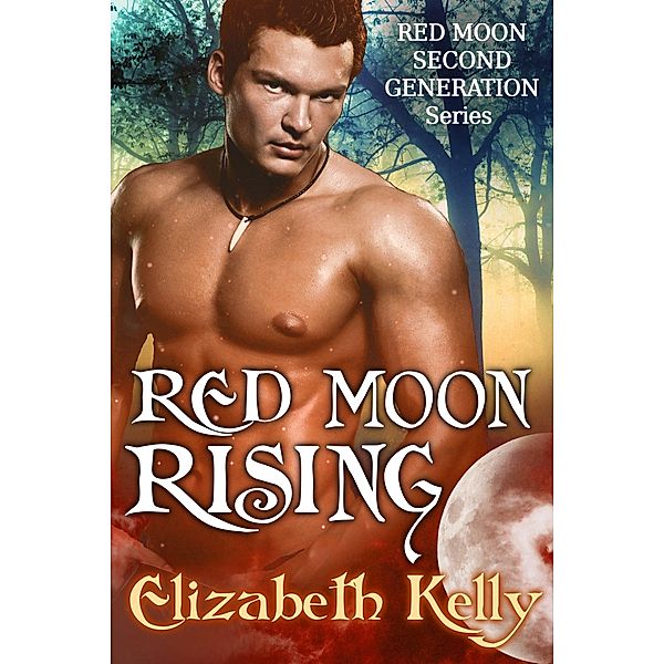 Red Moon Rising (Book Two, Red Moon Series) / Elizabeth Kelly, Elizabeth Kelly