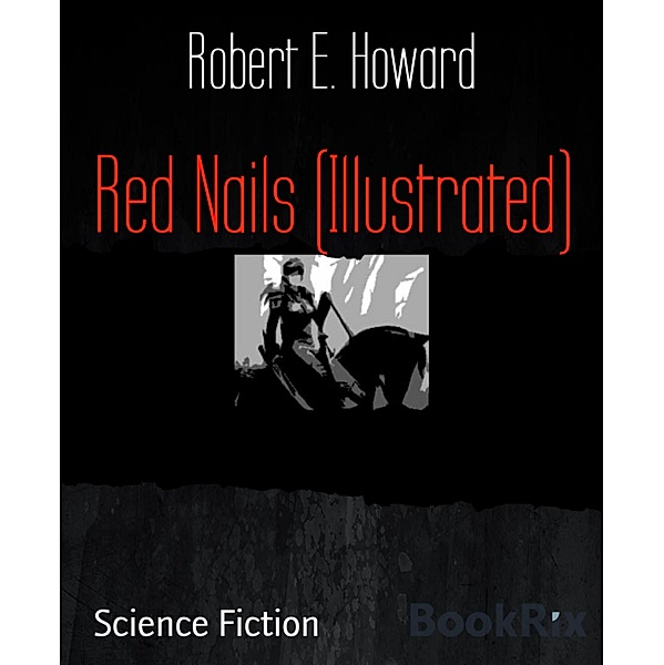 Red Nails (Illustrated), Robert E. Howard