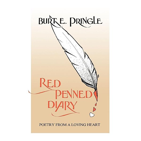 Red Penned Diary: Poetry from a Loving Heart, Burt E. Pringle