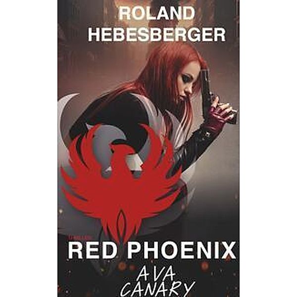 Red Phoenix: Ava Canary, Roland Hebesberger