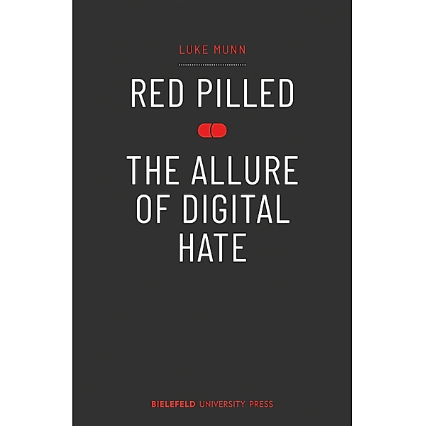 Red Pilled - The Allure of Digital Hate, Luke Munn