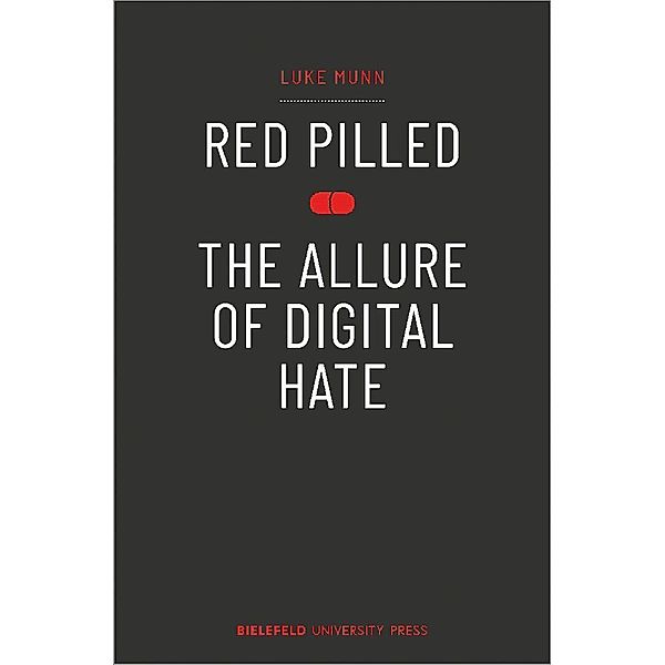 Red Pilled - The Allure of Digital Hate, Luke Munn